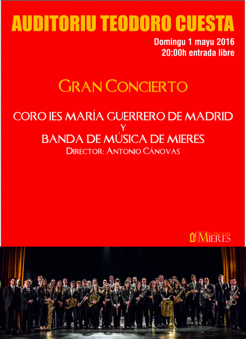 1 de mayo de 2016. Concierto de la Banda de Música de Mieres y el Coro del IES Maria Guerrero de Madrid. 